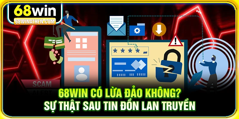 68win có lừa đảo không